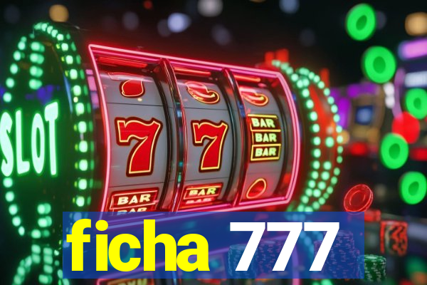 ficha 777