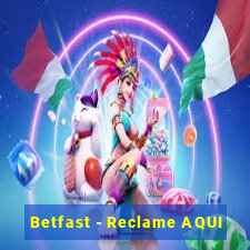 Betfast - Reclame AQUI