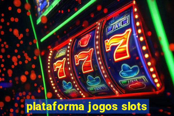 plataforma jogos slots