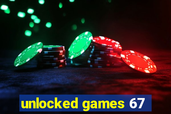 unlocked games 67