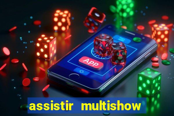 assistir multishow online gratis