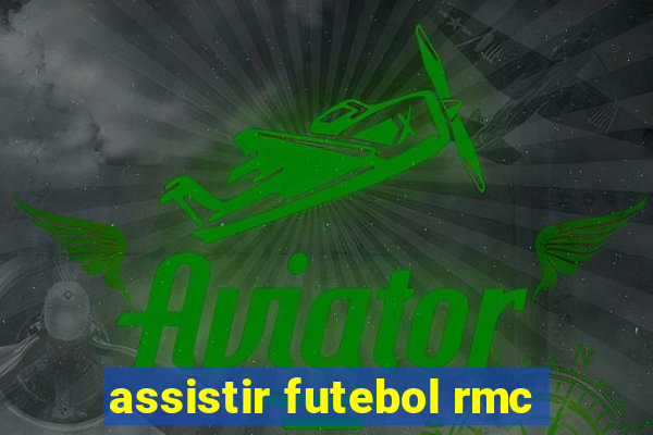 assistir futebol rmc