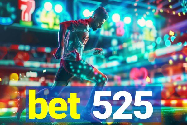 bet 525