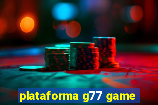 plataforma g77 game