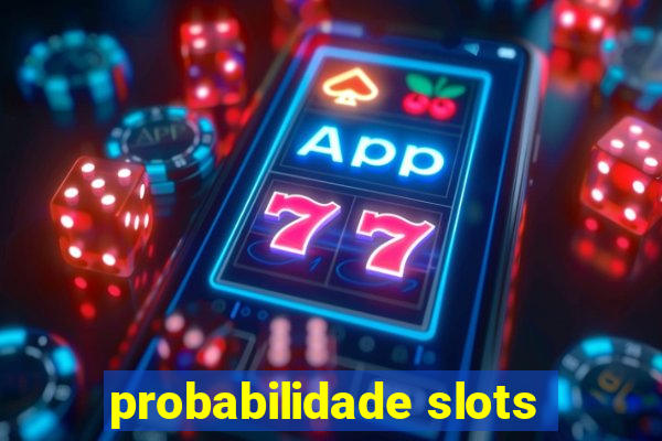 probabilidade slots