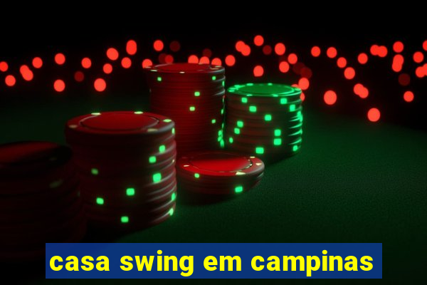 casa swing em campinas