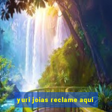 yuri joias reclame aqui