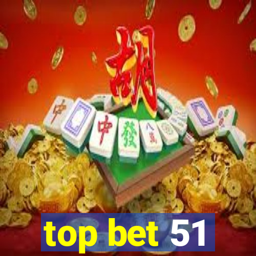 top bet 51