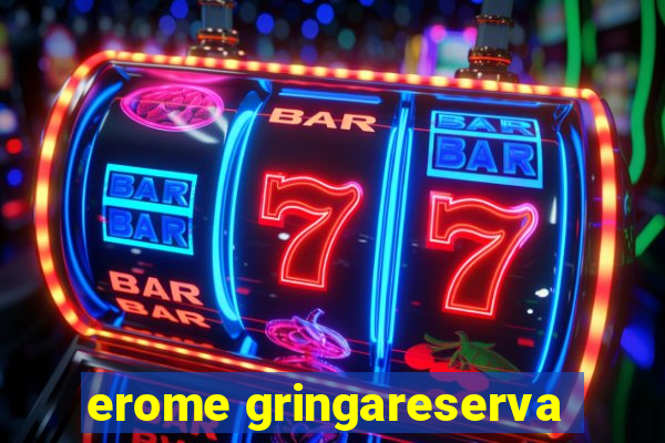 erome gringareserva