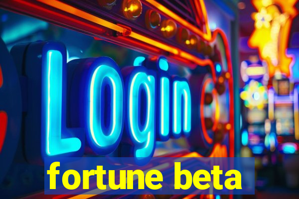 fortune beta