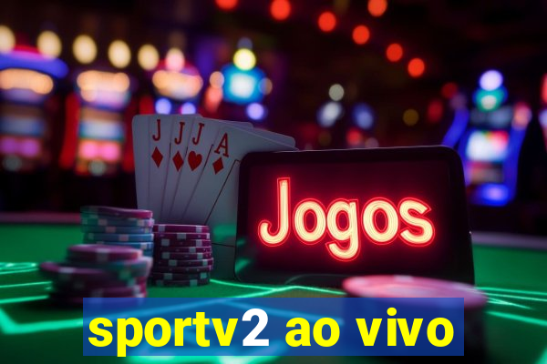 sportv2 ao vivo