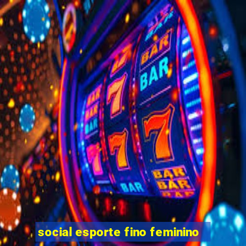 social esporte fino feminino