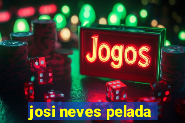 josi neves pelada