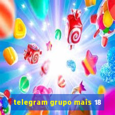 telegram grupo mais 18