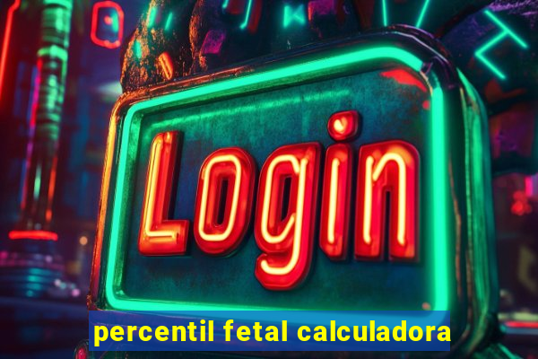 percentil fetal calculadora