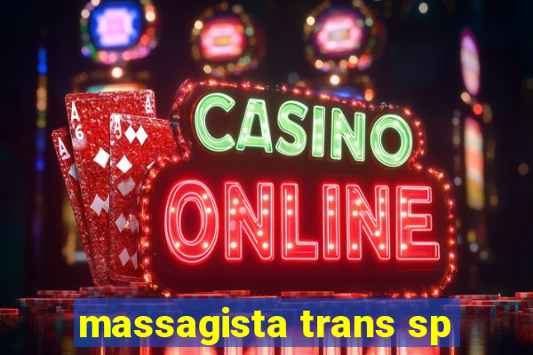 massagista trans sp