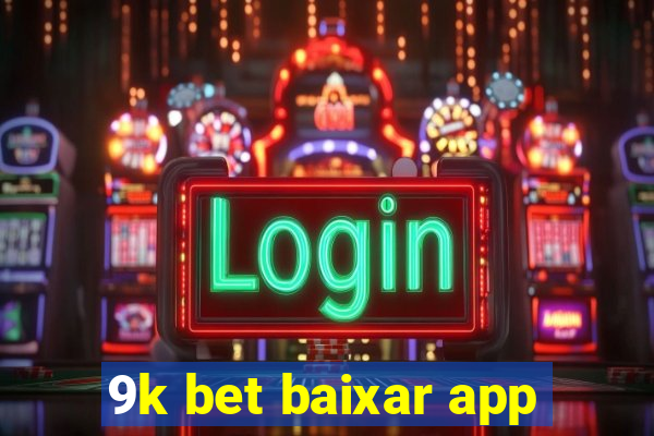 9k bet baixar app