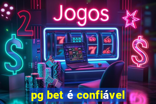 pg bet é confiável