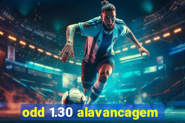 odd 1.30 alavancagem