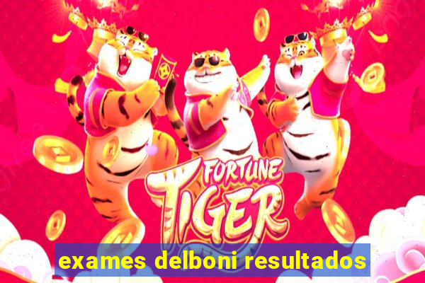 exames delboni resultados