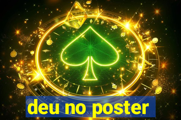 deu no poster