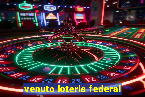 venuto loteria federal