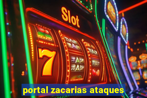 portal zacarias ataques