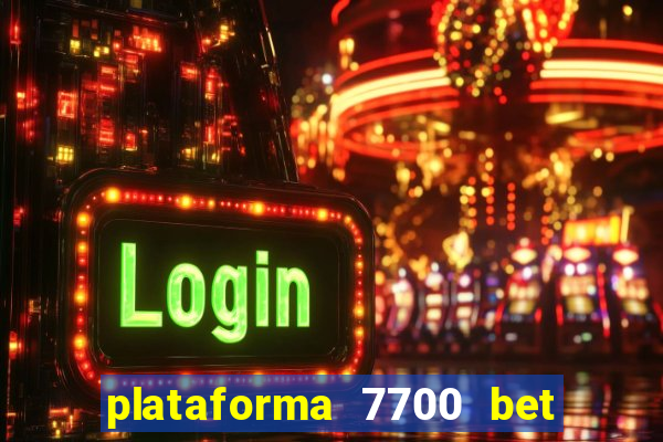 plataforma 7700 bet é confiável