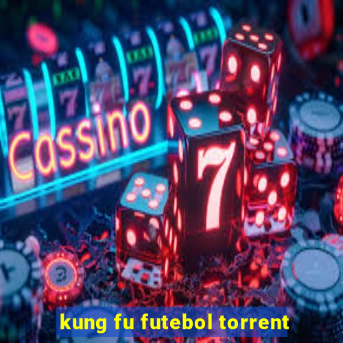 kung fu futebol torrent