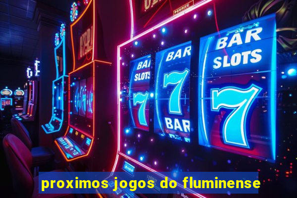 proximos jogos do fluminense