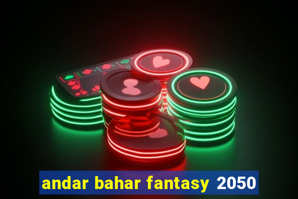 andar bahar fantasy 2050