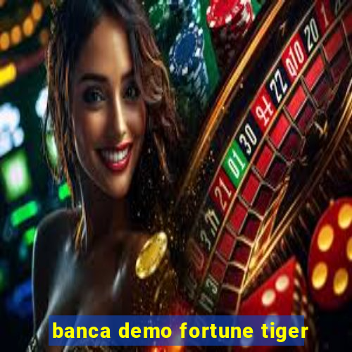 banca demo fortune tiger