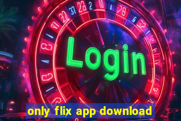 only flix app download