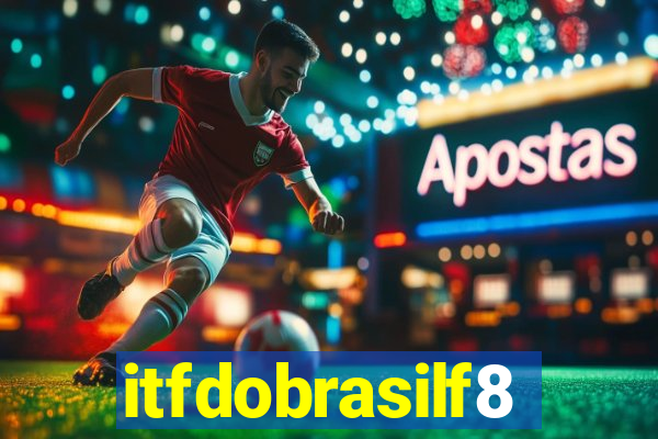 itfdobrasilf8