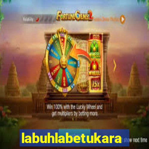 labuhlabetukara