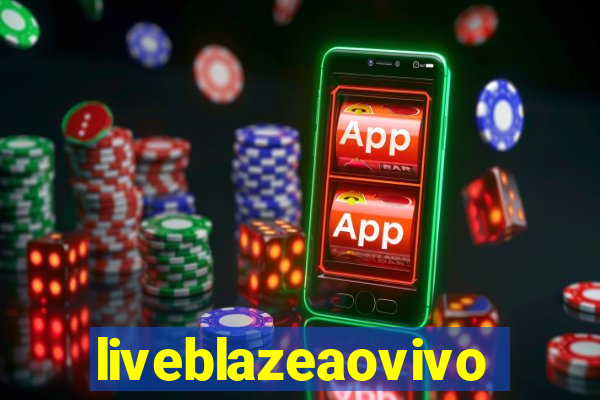 liveblazeaovivo