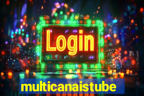 multicanaistube