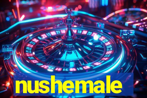 nushemale