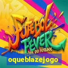 oqueblazejogo