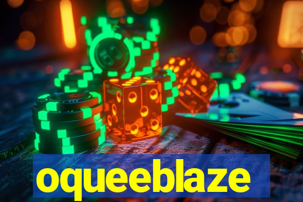 oqueeblaze