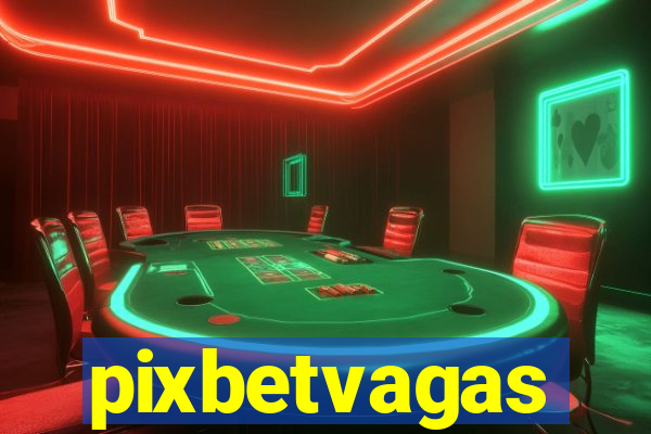 pixbetvagas