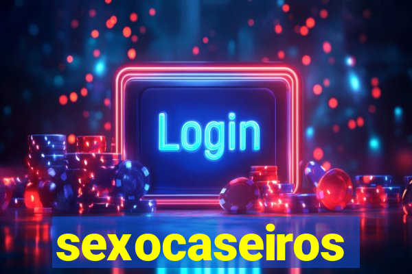 sexocaseiros