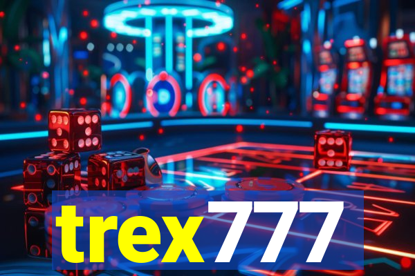 trex777