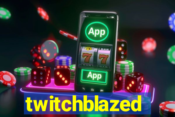 twitchblazed