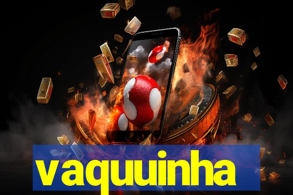 vaquuinha