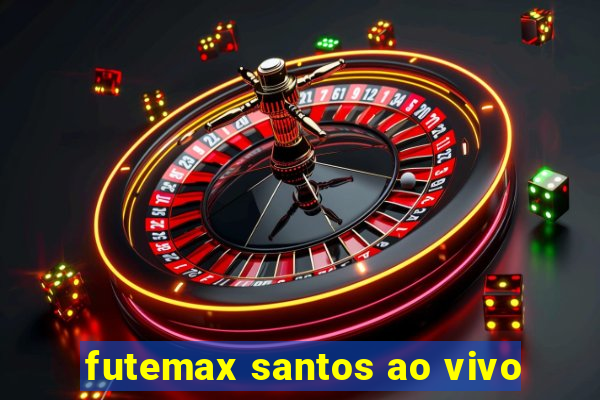 futemax santos ao vivo