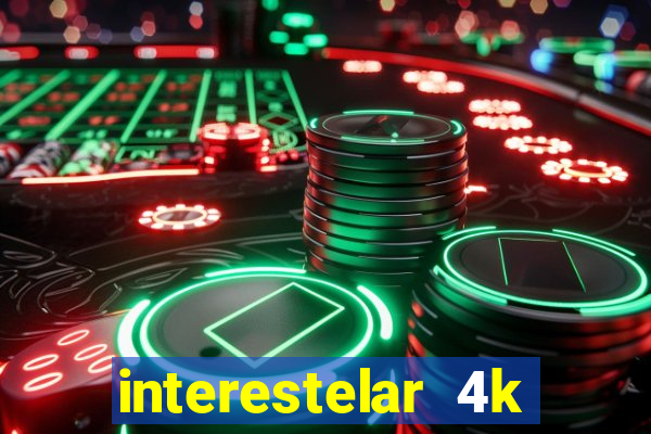 interestelar 4k dublado download