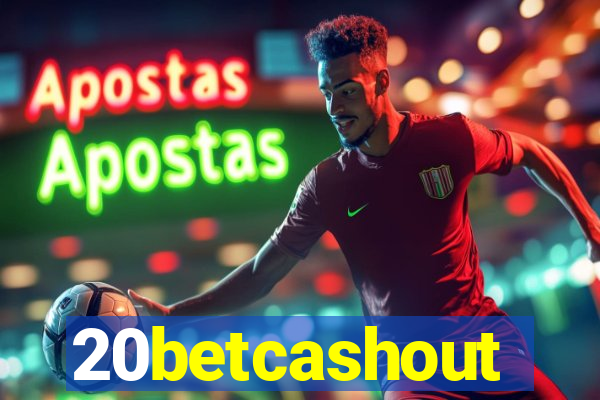 20betcashout