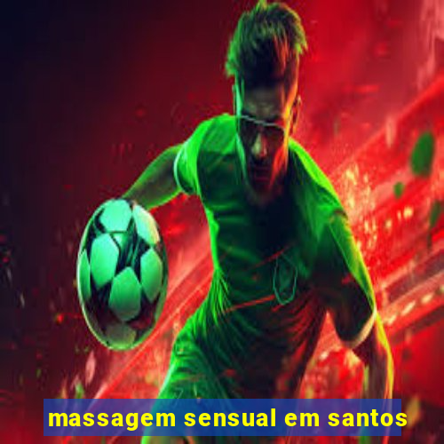 massagem sensual em santos