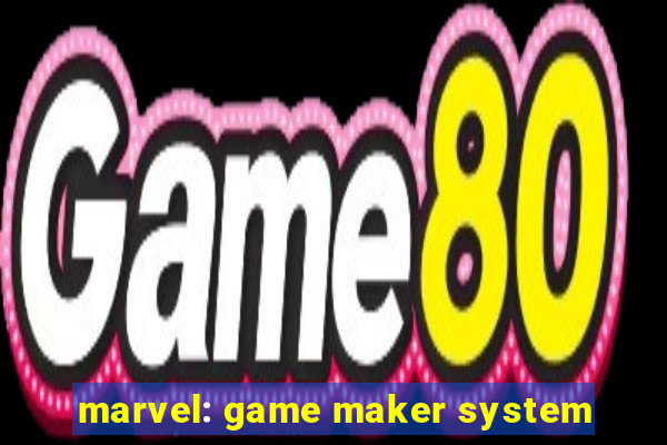 marvel: game maker system